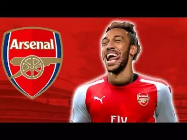 Video: PIERRE-EMERICK AUBAMEYANG | Welcome To Arsenal? | Unreal Speed, Goals & Skills